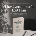 The Overthinker's Exit Plan
